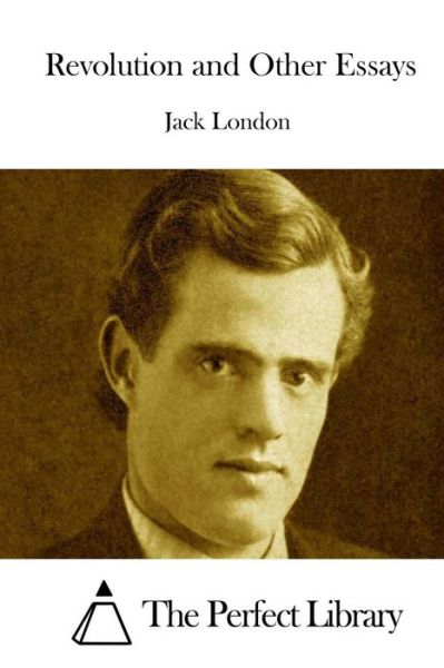 Revolution and Other Essays - Jack London - Books - Createspace - 9781512072365 - May 6, 2015