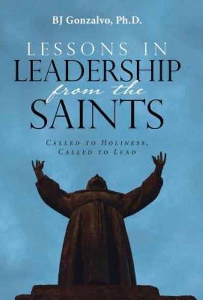 Cover for Bj Gonzalvo · Lessons in Leadership From the Saints (Hardcover Book) (2017)