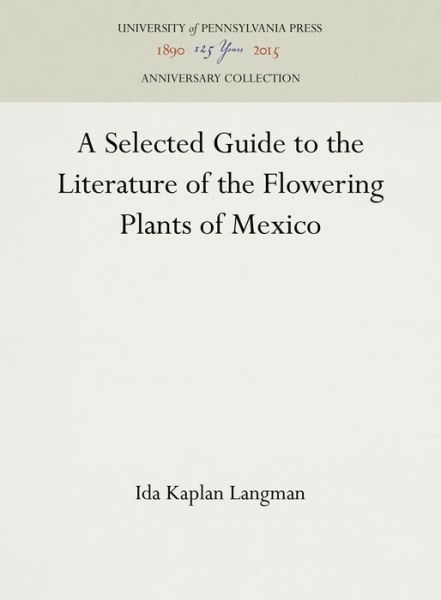 Cover for Ida Kaplan Langman · A Selected Guide to the Literature of the Flowering Plants of Mexico (Hardcover Book) (1964)