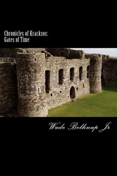 Cover for Wade Belknap Jr · Chronicles of Kracksos: Gates of Time (Paperback Book) (2015)
