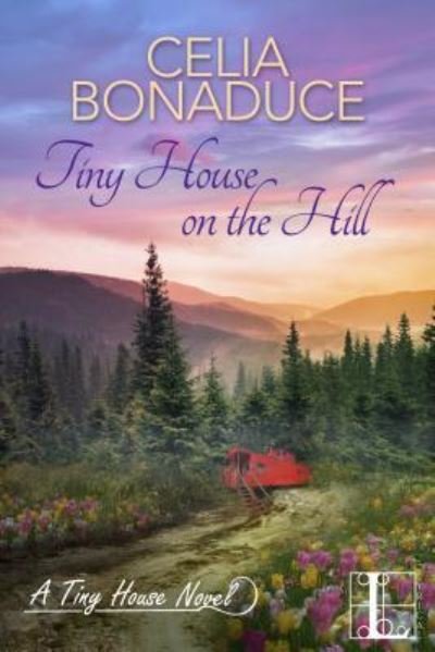 Cover for Celia Bonaduce · Tiny House on the Hill (Book) (2017)