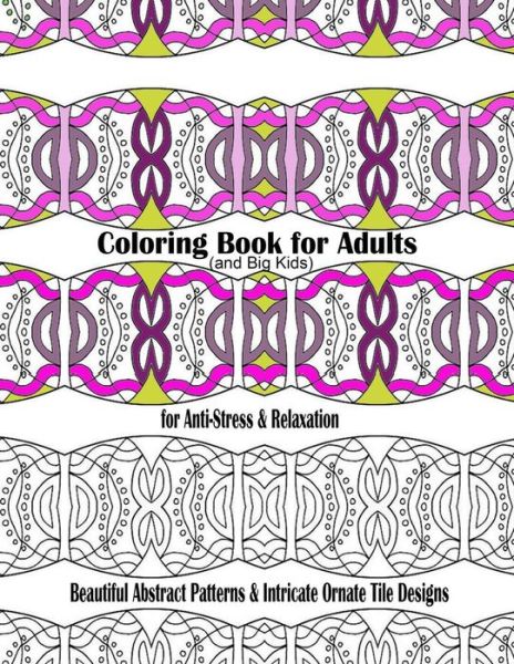 Cover for New Coloring Books for Grownups · Coloring Book for Adults and Big Kids for Anti-stress and Relaxation: Beautiful Abstract Patterns and Intricate Ornate Tile Designs (Paperback Book) (2015)