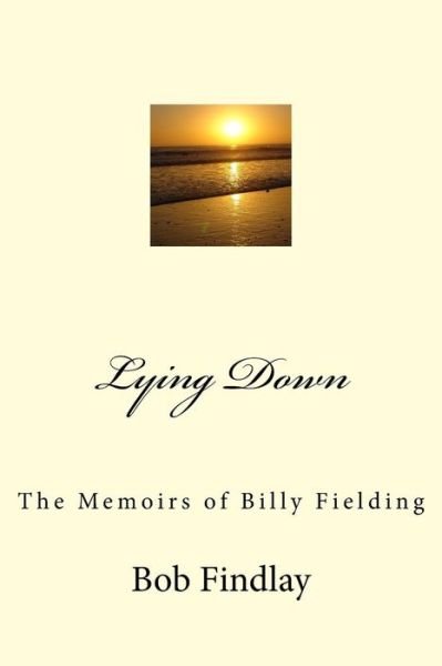 Cover for Bob Findlay · Lying Down: the Memoirs of Billy Fielding (Paperback Book) (2015)