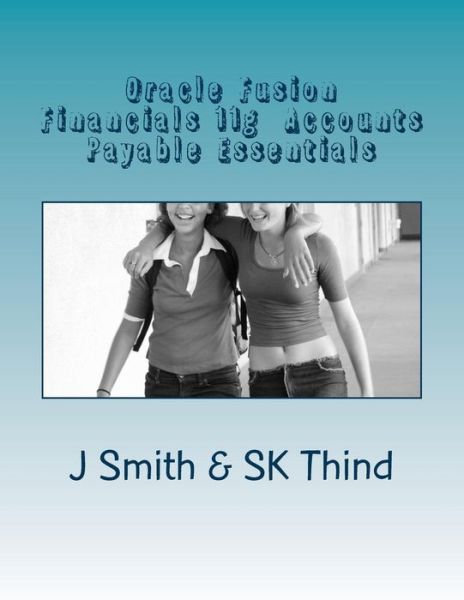 Cover for J Smith · Oracle Fusion Financials 11g Accounts Payable Essentials (Paperback Book) (2015)