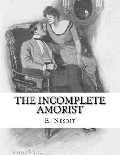 The Incomplete Amorist - Edith Nesbit - Libros - Createspace Independent Publishing Platf - 9781518632365 - 16 de octubre de 2015