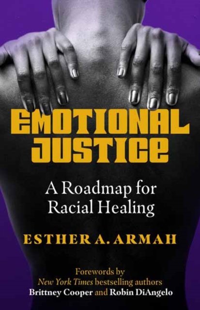 Cover for Esther A. Armah · Emotional Justice: A Roadmap for Racial Healing (Paperback Book) (2022)