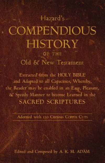 Cover for J. Hazard · A Compendious History of the Old and New Testament Extracted from the Holy Bible and Adapted to All Capacities (Paperback Book) (2017)