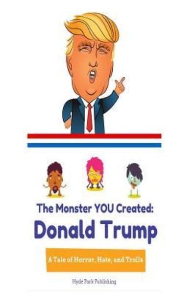 Donald Trump - Hyde Park Publishing - Books - Createspace Independent Publishing Platf - 9781535206365 - July 12, 2016
