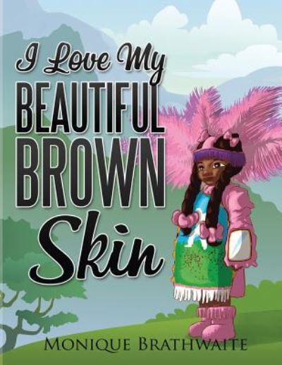 Cover for Monique Brathwaite · I Love My Beautiful Brown Skin (Paperback Book) (2016)