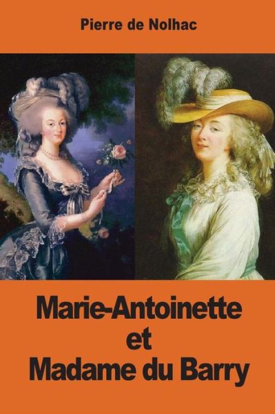 Cover for Pierre de Nolhac · Marie-Antoinette et Madame du Barry (Paperback Book) (2016)