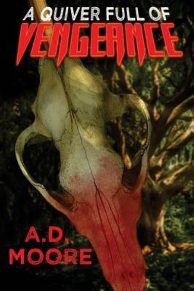 Cover for A D Moore · A Quiver Full of Vengeance (Paperback Book) (2016)