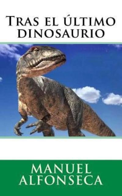 Cover for Manuel Alfonseca · Tras El ltimo Dinosaurio (Paperback Book) (2016)