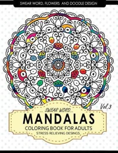 Cover for Adult Coloring Books · Swear Word Mandalas Coloring Book for Adults [Flowers and Doodle] Vol.3 (Taschenbuch) (2017)