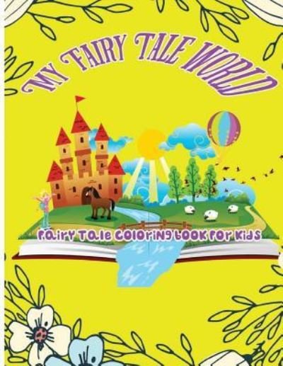My Fairy Tale World - Ja O' Juliette - Bøker - Createspace Independent Publishing Platf - 9781544020365 - 1. mars 2017