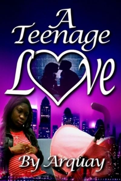 Cover for Arquay · A Teenage Love (Pocketbok) (2017)