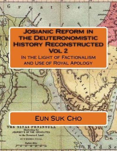 Cover for Eun Suk Cho · Josianic Reform in the Deuteronomistic History Reconstructed Vol 2 (Paperback Book) (2017)