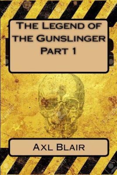 Cover for Axl Blair · The Legend of the Gunslinger Part 1 (Pocketbok) (2017)