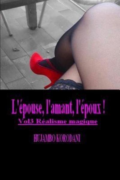 Cover for Hujambo Korodani · L' pouse, l'Amant, l' poux ! Vol3 R alisme Magique (Pocketbok) (2017)