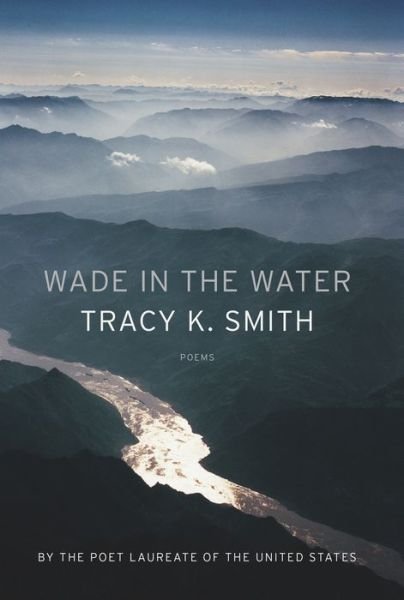 Cover for Tracy K. Smith · Wade in the Water: Poems (Paperback Book) (2019)