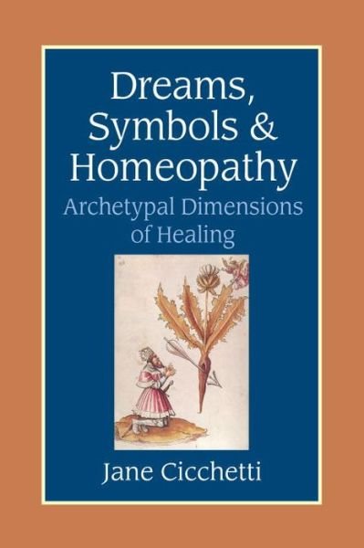 Cover for Jane Cicchetti · Dreams, Symbols, and Homeopathy: Archetypal Dimensions of Healing (Paperback Book) (2003)