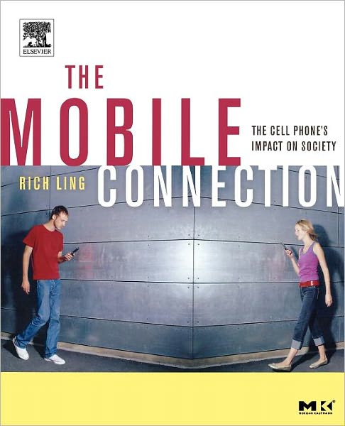 Cover for Ling, Rich (Telenor, Oslo, Norway) · The Mobile Connection: The Cell Phone's Impact on Society - Interactive Technologies (Paperback Book) (2004)