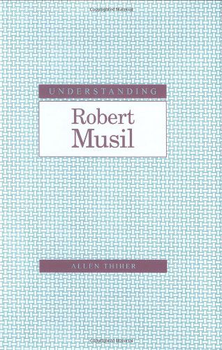 Cover for Allen Thiher · Understanding Robert Musil - Understanding Modern European and Latin American Literature (Hardcover Book) (2009)