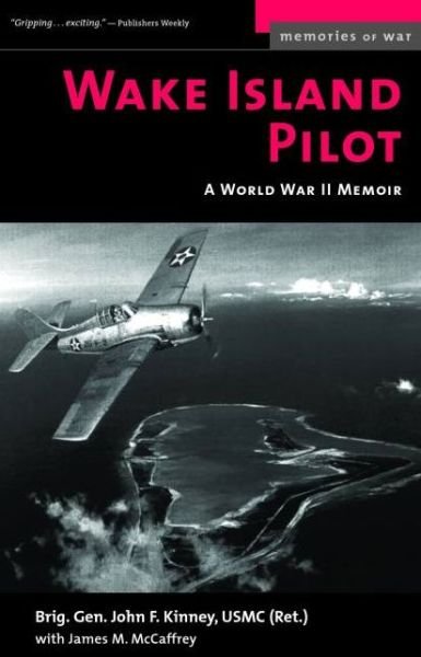 Cover for John F. Kinney · Wake Island Pilot: A World War II Memoir - Memories of War (Paperback Book) (2005)