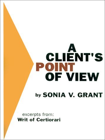 Cover for Sonia V. Grant · A Client's Point of View: Excerpts From: Writ of Certiorari (Paperback Book) (2000)