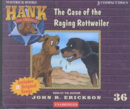 Cover for John R. Erickson · Hank the Cowdog: the Case of the Raging Rottweiler (Hank the Cowdog #36) (Audiobook (CD)) [Unabridged edition] (2002)