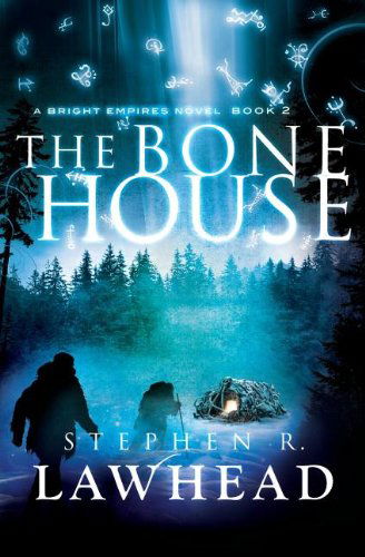 The Bone House - Bright Empires - Stephen R Lawhead - Kirjat - Thomas Nelson Publishers - 9781595549365 - maanantai 14. toukokuuta 2012