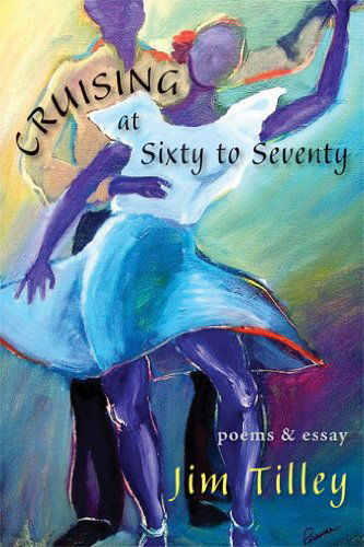 Cover for Jim Tilley · Cruising at Sixty to Seventy: Poems and Essay (Paperback Book) (2014)