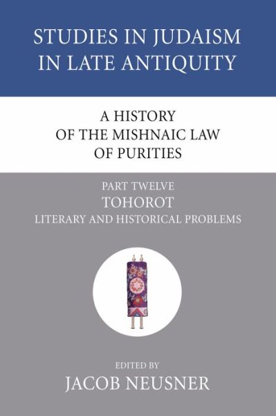 A History of the Mishnaic Law of Purities, Part Twelve: Tohorot - Jacob Neusner - Libros - Wipf & Stock Publishers - 9781597529365 - 1 de abril de 2007