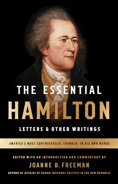 Cover for Alexander Hamilton · The Essential Hamilton: Letters &amp; Other Writings: A Library of America Special Publication (Taschenbuch) (2017)