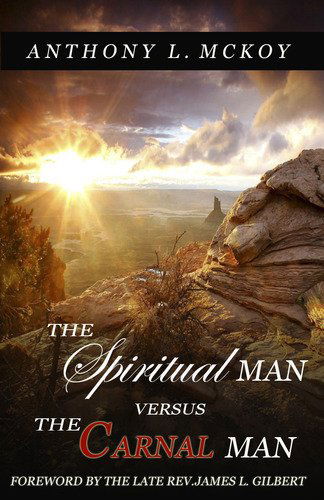 Cover for Anthony L. Mckoy · The Spiritual Man Versus the Carnal Man (Paperback Book) (2011)