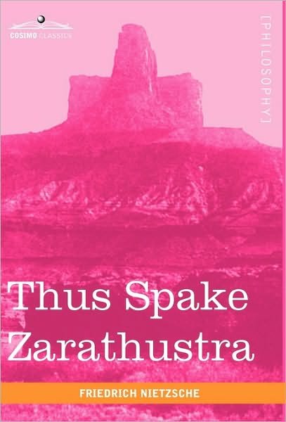 Thus Spake Zarathustra - Cosimo Classics Philogophy - Friedrich Wilhelm Nietzsche - Books - Cosimo Classics - 9781616402365 - July 1, 2010