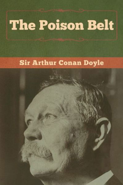 The Poison Belt - Sir Arthur Conan Doyle - Książki - Bibliotech Press - 9781618958365 - 6 stycznia 2020