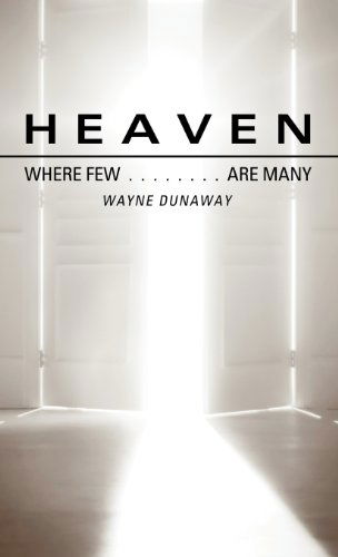 Cover for Wayne Dunaway · Heaven: Where Few Are Many (Hardcover Book) (2012)