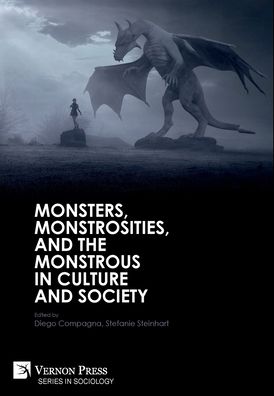 Cover for Monsters, Monstrosities, and the Monstrous in Culture and Society - Series in Sociology (Hardcover Book) (2019)