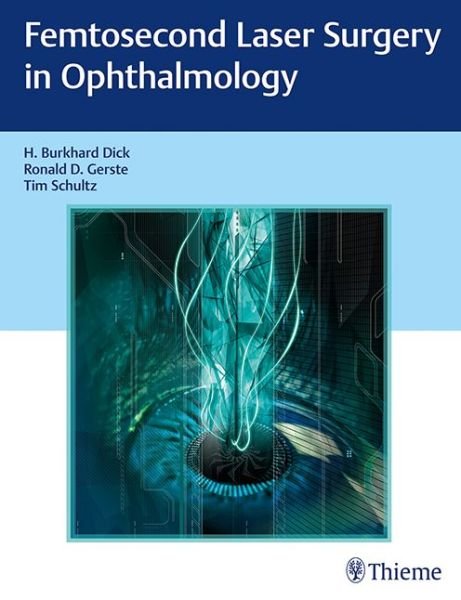 Femtosecond Laser Surgery in Ophthalmology - Burkhard Dick - Bøger - Thieme Medical Publishers Inc - 9781626232365 - 25. april 2018