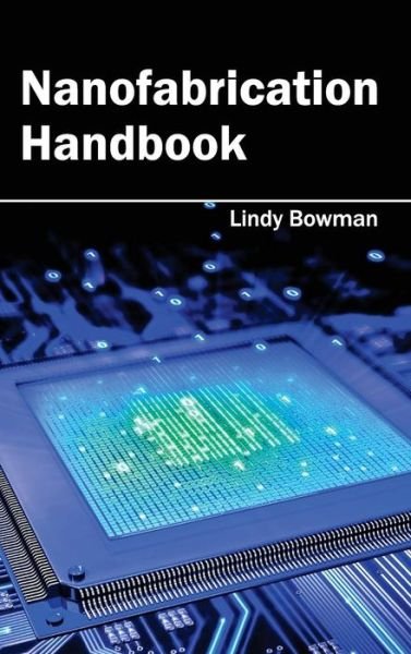 Cover for Lindy Bowman · Nanofabrication Handbook (Hardcover Book) (2015)