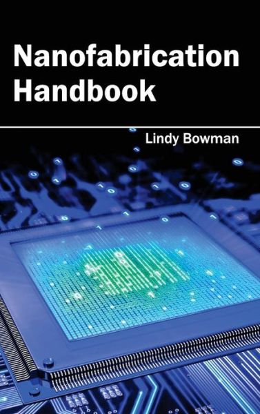 Cover for Lindy Bowman · Nanofabrication Handbook (Hardcover Book) (2015)