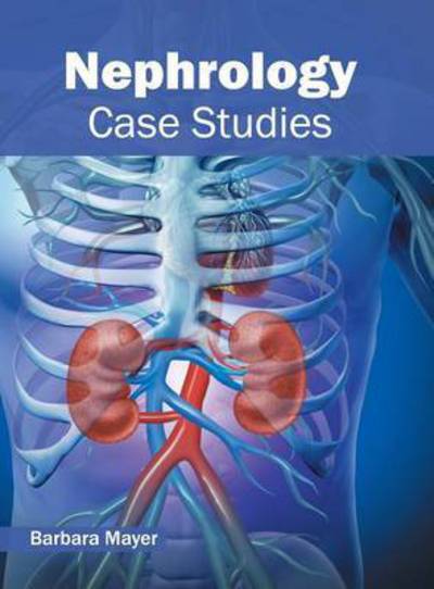 Cover for Barbara Mayer · Nephrology: Case Studies (Hardcover Book) (2016)