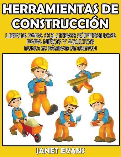 Cover for Janet Evans · Herramientas De Construccion: Libros Para Colorear Superguays Para Ninos Y Adultos (Bono: 20 Paginas De Sketch) (Spanish Edition) (Paperback Book) [Spanish edition] (2014)