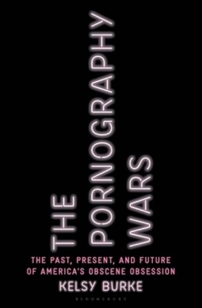 Cover for Kelsy Burke · Pornography Wars (Book) (2023)