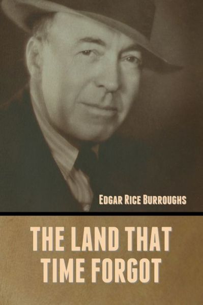 Cover for Edgar Rice Burroughs · The Land That Time Forgot (Paperback Book) (2022)