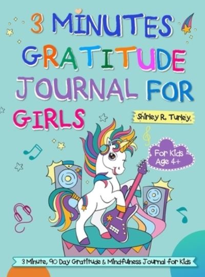 3 Minutes Gratitude Journal for Girls : The Unicorn Gratitude Journal for Girls - Shirley Turley - Bücher - Bester Publishing LLC - 9781637333365 - 8. Juni 2021