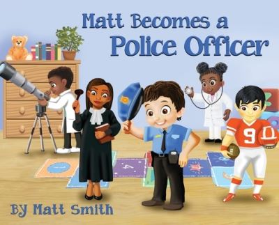 Cover for Matt Smith · Matt Becomes a Police Officer (Buch) (2022)