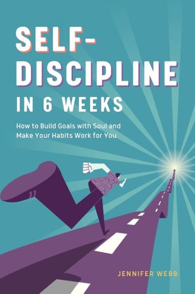 Cover for Jennifer Webb · Self Discipline in 6 Weeks : How to Build Goals with Soul and Make Your Habits Work for You (Taschenbuch) (2020)