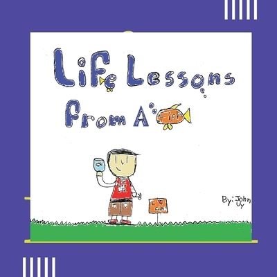 Life Lessons From A Fish - John Myron Uy - Kirjat - Authors Press - 9781643145365 - keskiviikko 7. huhtikuuta 2021