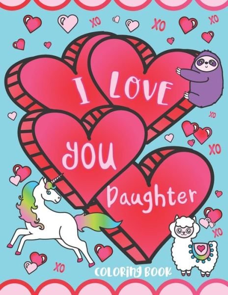 I Love You Daughter Coloring Book - C S Adams - Bøger - Bazaar Encounters, LLC - 9781643400365 - 26. januar 2019